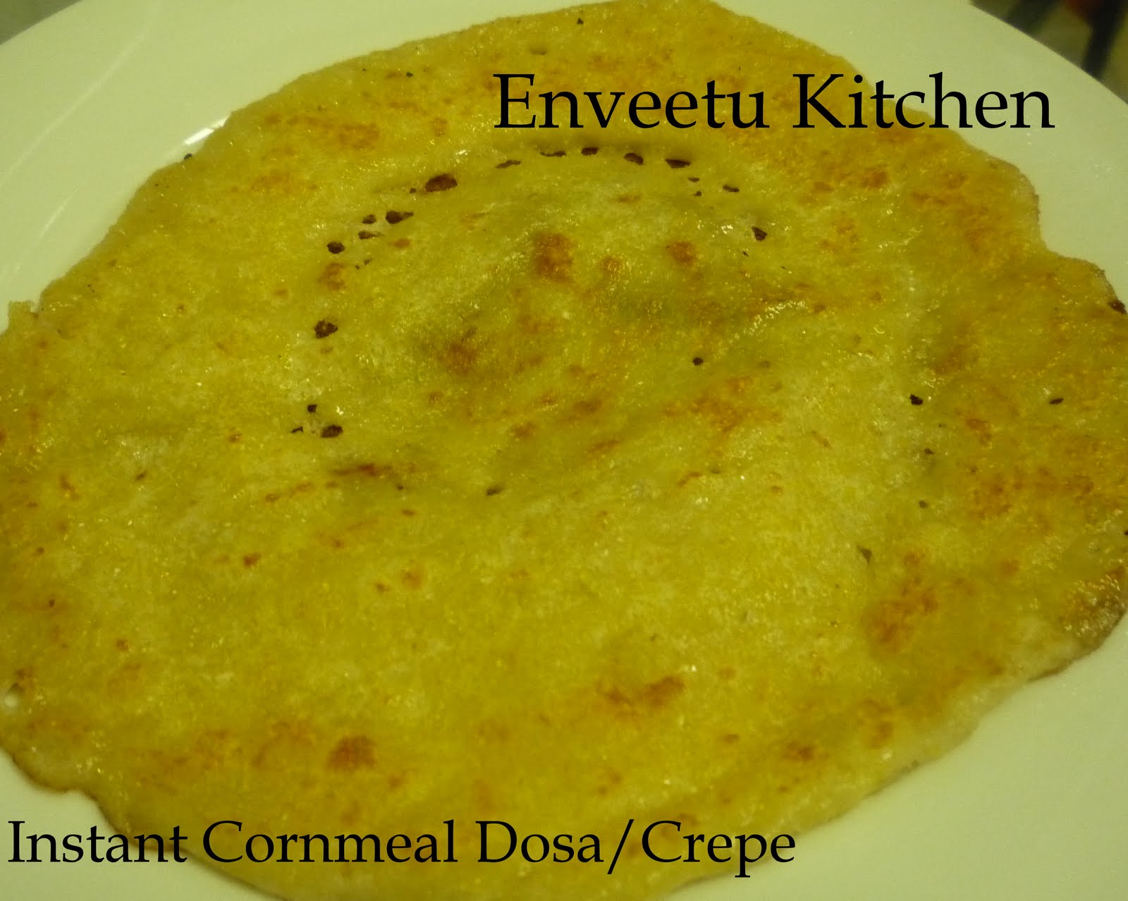 Instant Cornmeal Dosa/Crepe I camp in my kitchen